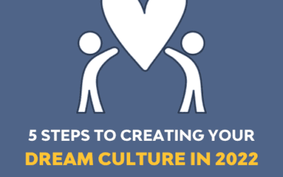 5 Steps to Creating Your Dream Culture!