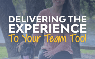 Delivering the Experience – To Your Team Too!