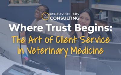 Where Trust Begins: The Art of Client Service in Veterinary Medicine