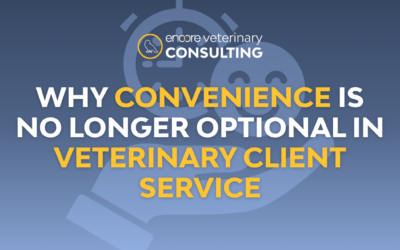 Why Convenience Is No Longer Optional in Veterinary Client Service
